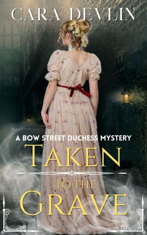 [Bow Street Duchess Mystery 07] • Taken to the Grave